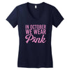 in october we wear pink Women's V-Neck T-Shirt