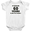 it took me 60 years Baby Onesie