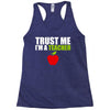 Trust Me I am a Teacher Racerback Tank