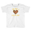 you have a pizza my heart Toddler T-shirt