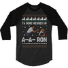 ya done messed up a a ron ugly sweater 3/4 Sleeve Shirt