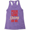 pour some gravy on me Racerback Tank