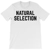 NATURAL SELECTION T-Shirt