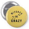 witches be crazy Pin-back button