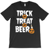 trick or treat or beer T-Shirt