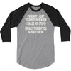 called you stupid 3/4 Sleeve Shirt