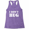 i don't hug Racerback Tank
