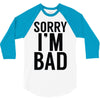 sorry i'm bad 3/4 Sleeve Shirt