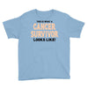 This Is What a Cancer Survivor Looks Like Youth Tee