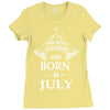 The best teachers are born in July Ladies Fitted T-Shirt