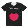 We're Hungry with Heart All Over Women's T-shirt