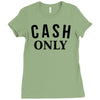 cash only Ladies Fitted T-Shirt