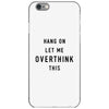 Hang On Let Me Overthink This iPhone 6/6s Case