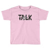 WE TALK Toddler T-shirt