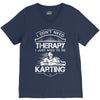 I Don't Need Therapy Just to Do Karting V-Neck Tee