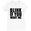 blink if you want me t shirt new funny college humor tee cool hilariou Ladies Fitted T-Shirt