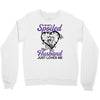 i'm not spoiled my husband just loves me Crewneck Sweatshirt
