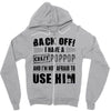 back off i have a crazy poppop and i'm not afraid to user him Zipper Hoodie