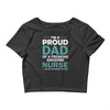i'm a proud dad of freaking awesome nurse Crop Top