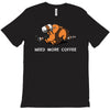 need more coffee T-Shirt