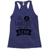 be a voice not an echo Racerback Tank