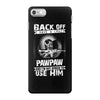 Back Off I Have A Crazy Pawpaw And I am not Afraid To Use Him iPhone 7 Case