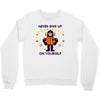 never give up Crewneck Sweatshirt