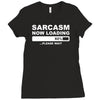 sarcasm now loading mens Ladies Fitted T-Shirt