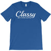classy but i cuss a little T-Shirt