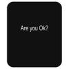 are you ok (2) Mousepad