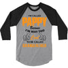I'm Called Pappy  Because  I'm Way Too Cool To Be Called Grandfather 3/4 Sleeve Shirt