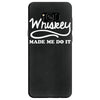 whiskey made me do it funny Samsung Galaxy S8