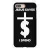 jesus saves i spend funny statement iPhone 8 Plus Case