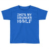 she's my drunker helf Toddler T-shirt