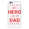 i have a hero i call him dad 3 iPhone 6 Plus/6s Plus Case