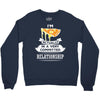 I Am Pizza Actually In A Very Commited Relationship Crewneck Sweatshirt