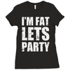 i'm fat let's party Ladies Fitted T-Shirt