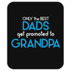 Only the best Dads Get Promoted to Grandpa Mousepad