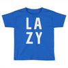 lazy Toddler T-shirt
