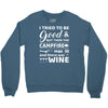 i tried to be good but then campfire was lit and there war wine Crewneck Sweatshirt