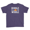 gobble till you wobble Youth Tee