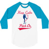 keep calm and pitch on 3/4 Sleeve Shirt