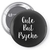 cute but pyscho Pin-back button
