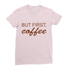 but first coffee Ladies Fitted T-Shirt
