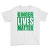 st patrick's day ginger lives matter Youth Tee