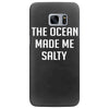 The Ocean Made Me Salty Samsung Galaxy S7 Edge