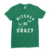 witches be crazy Ladies Fitted T-Shirt