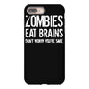 ombies eat brains so you're safe iPhone 8 Plus