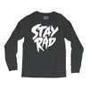 Stay Rad Long Sleeve Shirts