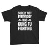 Surely Not Everybody Was Kung Fu Fighting Youth Tee